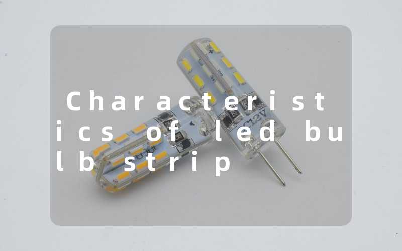 dcb754c7541b7af462220573728bb8d0_Characteristics%20of%20led%20bulb%20strip