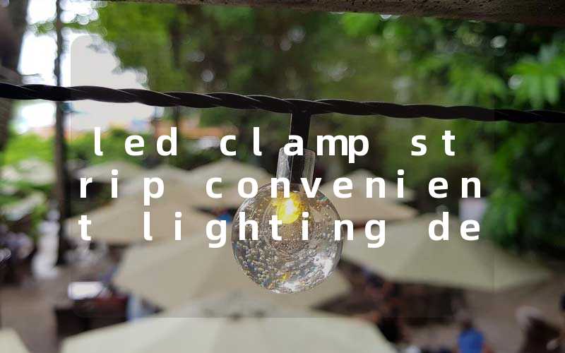 7ec301b3649aa87d42fcece937f1b7dd_led%20clamp%20strip%20convenient%20lighting%20device