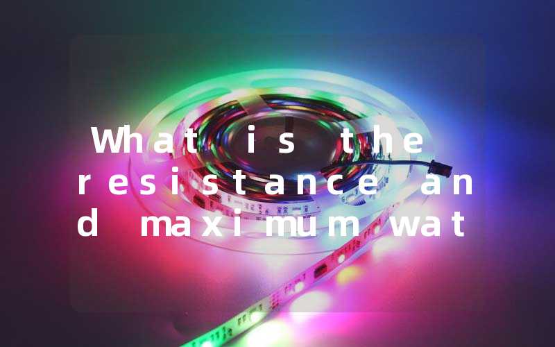 e8ab5911fce6e09fb7b2ab6fd4079e46_What%20is%20the%20resistance%20and%20maximum%20wattage%20of%20a%205050%20lamp%20bead